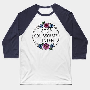 Stop Collaborate Listen Baseball T-Shirt